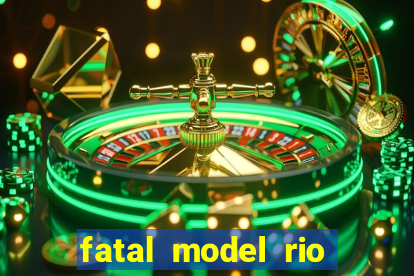 fatal model rio claro sp